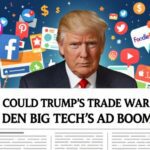 Could Trump’s Trade War Finally Dent Big Tech’s Ad Boom? What Surprised Us This Week