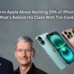 Trump Warns Apple About Building 25% of iPhones in India—What’s Behind His Clash With Tim Cook?